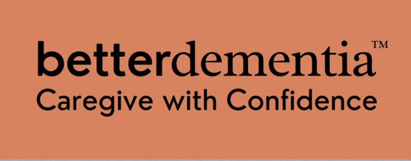 Better Dementia™ — Caregive with Confidence