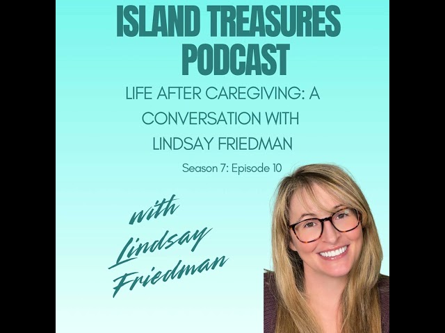 Life After Caregiving: A Conversation with Lindsay Friedman